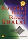 Koreksi Total Ritual Shalat Koreksi Total Ritual Shalat
