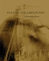Playing the Amplitudes