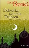 Doktorka z domu Trubačů by Ilona Borská