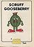 Scruff Gooseberry by Giles Reed