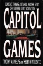 Capitol Games: Clarence Thomas, Anita Hill, and the Story of a Supreme Court Nomination (Hardcover)