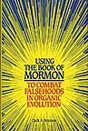 Using the Book of Mormon to combat falsehoods in organic evolution Using the Book of Mormon to combat falsehoods in organic evolution