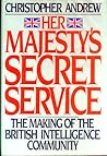 Her Majesty's Secret Service: The Making of the British Intelligence Community