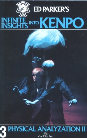 Ed Parker's Infinite Insights Into Kenpo 3: Physical Analyzation II