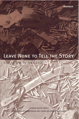 Leave None to Tell the Story: Genocide in Rwanda (Paperback)