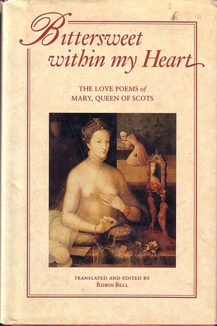 Bittersweet within my Heart: The Love Poems of Mary, Queen of Scots (Hardcover)