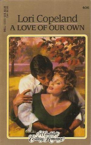 A Love of Our Own (Candlelight Ecstasy Romance, No 406)