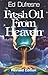 Fresh Oil From Heaven by Ed DuFresne
