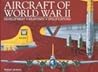 Aircraft Of World War II: Development, Weaponry, Specifications