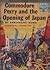 Commodore Perry and the Opening of Japan