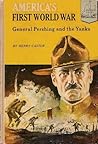 America's First World War: General Pershing and the Yanks (Landmark Books, #77) America's First World War: General Pershing and the Yanks (Landmark Books, #77)