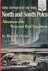 The Conquest of the North and South Poles: Adventures of the Peary and Byrd Expeditions The Conquest of the North and South Poles: Adventures of the Peary and Byrd Expeditions