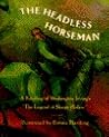 The Headless Horseman: A Retelling of Washington Irving's "the Legend of Sleepy Hollow" The Headless Horseman: A Retelling of Washington Irving's "the Legend of Sleepy Hollow"