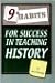 9 Habits for Success in Teaching History