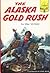 The Alaska Gold Rush by May Yonge McNeer
