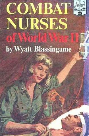 Combat Nurses of World War II (Landmark Books #116)