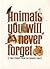 Animals You Will Never Forget: 72 True Stories from the Reader's Digest