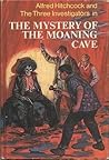 The Mystery of the Moaning Cave (Alfred Hitchcock and The Three Investigators, #10)