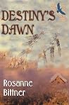 Destiny's Dawn by Rosanne Bittner Destiny's Dawn by Rosanne Bittner