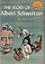 The Story of Albert Schweitzer by Anita Daniel