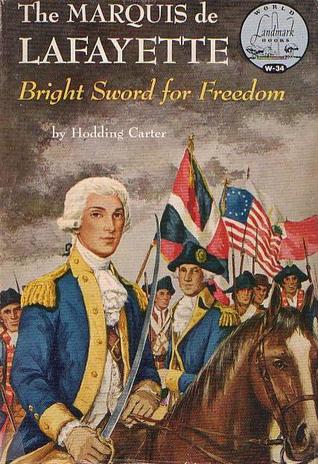 The Marquis de Lafayette: Bright Sword for Freedom (Hardcover)