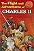 The Flight and Adventures of Charles II by Charles Norman
