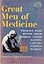 Great Men of Medicine by Ruth Fox Hume