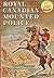 The Royal Canadian Mounted Police by Richard L. Neuberger