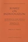 Francis Suarez on Individuation: Metaphysical Disputation V: Individual Unity and Its Principle (Mediaeval Philosophical Texts in Translation) Francis Suarez on Individuation: Metaphysical Disputation V: Individual Unity and Its Principle (Mediaeval Philosophical Texts in Translation)
