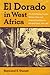 El Dorado in West Africa: The Gold Mining Frontier, African Labor, and Colonial Capitalism in the Gold Coast, 1875-1900