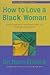 How to Love a Black Woman