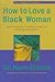 How to Love a Black Woman by Ronn Elmore