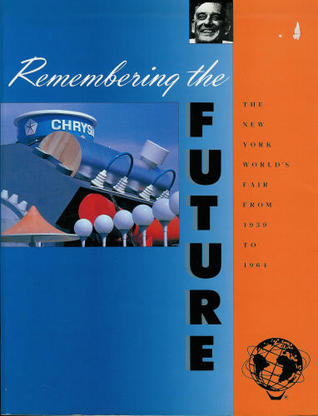 Remembering the Future: The New York World's Fair from 1939 to 1964 (Paperback)