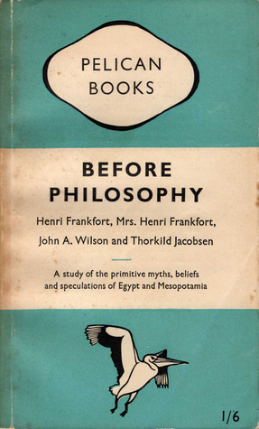 Before Philosophy: The Intellectual Adventure of Ancient Man (Paperback)