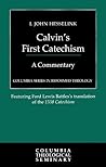 Calvin's First Catechism: A Commentary (Columbia Series in Reformed Theology)