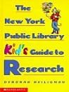 The New York Public Library Kid's Guide to Research