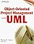 Object-Oriented Project Management with UML