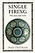 Single Firing: The Pros and Cons