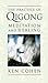 The Practice of Qigong: Med...