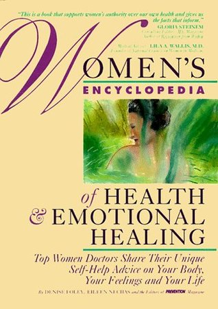 Women's Encyclopedia of Health & Emotional Healing: Top Women Doctors Share Their Unique Self-Help Advice on Your Body, Your Feelings and Your Life (Hardcover)