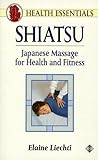 Shiatsu: Japanese Massage for Health and Fitness (Health Essentials)