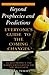 Beyond Prophecies and Predi...