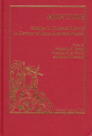 Montjoie: Studies in Crusade History in Honour of Hans Eberhard Mayer (English, German and French Edition)