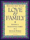 Love and Family: Raising a Traditional Family in a Secular World (Paperback)