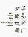 Wild Animal Care and Rehabilitation Manual