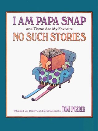 I Am Papa Snap and These Are My Favorite No-Such Stories (Paperback)
