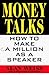 Money Talks: How to Make a Million As a Speaker