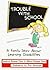 Trouble With School: A Family Story About Learning Disabilities