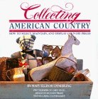 Collecting American Country: How to Select, Maintain, and Display Country Pieces (Hardcover)