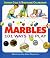 Marbles: 101 Ways to Play